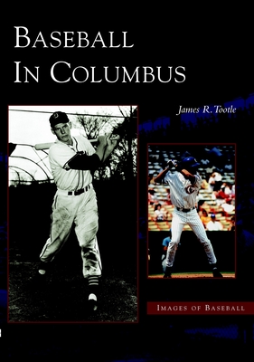 Baseball in Columbus - Tootle, James R