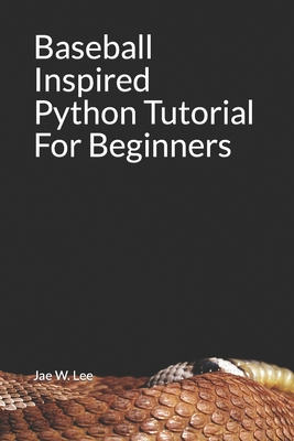 Baseball Inspired Python Tutorial For Beginners - Lee, Jae W