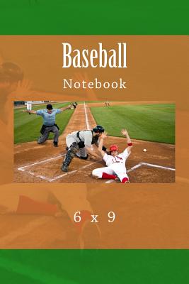 Baseball Notebook: 6 x 9 - Foster, R J, and Foster, Richard B