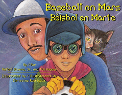 Baseball on Mars/Beisbol En Marte - Rivera, Rafael, Jr., and Hoppey, Tim, and Ventura, Gabriela Baeza (Translated by)