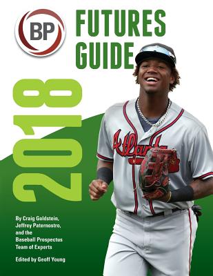 Baseball Prospectus Futures Guide 2018 - Paternostro, Jeffrey, and Goldstein, Craig, and Prospectus, Baseball