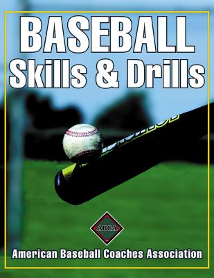 Baseball Skills & Drills - American Baseball Coaches Association (Editor)