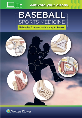 Baseball Sports Medicine - Ahmad, Christopher S, Dr., MD (Editor), and Romeo, Anthony A, MD (Editor)