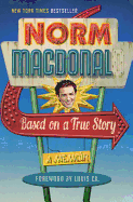 Based on a True Story: A Memoir