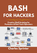 Bash for Hackers: Creative Shell Scripting for Pentesters & Red-Team Operators