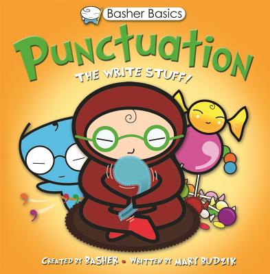 Basher Basics: Punctuation: The Write Stuff - Budzik, Mary