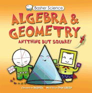 Basher Science: Algebra and Geometry: Anything But Square!