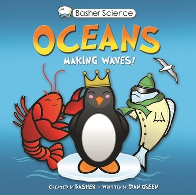 Basher Science: Oceans - Green, Dan, and Kingfisher