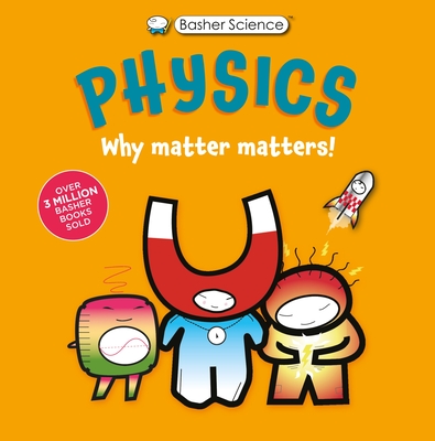 Basher Science: Physics: Why Matter Matters! - Green, Dan