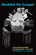 Bashful No Longer: An Alaskan Eskimo Ethnohistory, 1778-1988 Volume 199