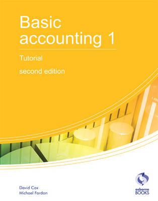 Basic Accounting 1 Tutorial - Cox, David, and Fardon, Michael