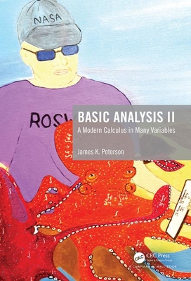 Basic Analysis II: A Modern Calculus in Many Variables - Peterson, James K.