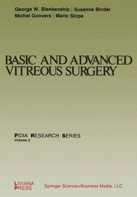 Basic and Advanced Vitreous Surgery - Blankenship, G W (Editor), and Binder, S (Editor), and Gonvers, M (Editor)