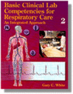 Basic Clinical Lab Competencies for Respiratory Care: An Integrated Approach