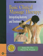 Basic Clinical Massage Therapy: Integrating Anatomy and Treatment