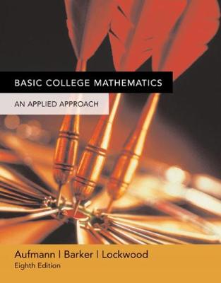 Basic College Mathematics: An Applied Approach - Aufmann, Richard N, and Barker, Vernon C, and Lockwood, Joanne