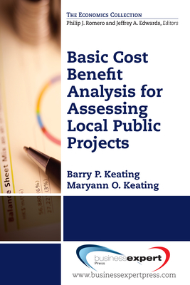 Basic Cost Benefit Analysis for Assessing Public Projects - Keating, Barry, and Keating, Maryann O.