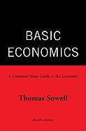 Basic Economics: A Common Sense Guide to the Economy