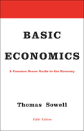 Basic Economics: A Common Sense Guide to the Economy