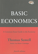 Basic Economics: A Common Sense Guide to the Economy