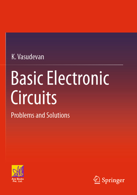 Basic Electronic Circuits: Problems and Solutions - Vasudevan, K.