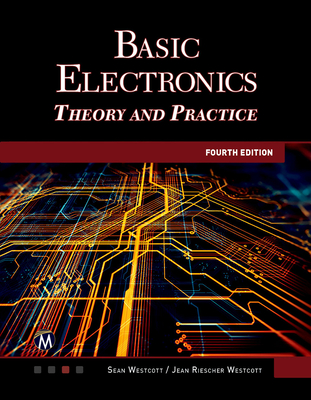 Basic Electronics: Theory and Practice - Westcott, Sean, and Westcott, Jean Riescher