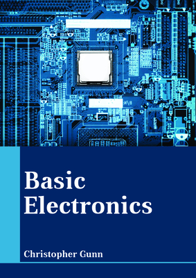 Basic Electronics - Gunn, Christopher (Editor)