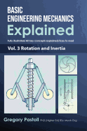 Basic Engineering Mechanics Explained, Volume 3: Rotation and Inertia