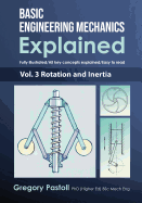 Basic Engineering Mechanics Explained, Volume 3: Rotation and Inertia