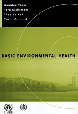 Basic Environmental Health - Yassi, Annalee, and Kjellstr�m, Tord, and de Kok, Theo