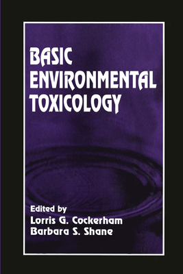 Basic Environmental Toxicology - Cockerham, Lorris G., and Shane, Barbara S.