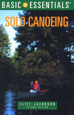 Basic Essentials� Solo Canoeing - Jacobson, Cliff