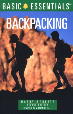 Basic Essentials Backpacking, 2nd - Roberts, Harry, Dr., and Hall, Adrienne (Editor)