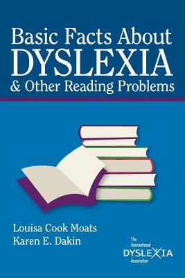Basic Facts about Dyslexia & Other Reading Problems - Moats, Louisa Cook, Ed.D., and Dakin, Karen E