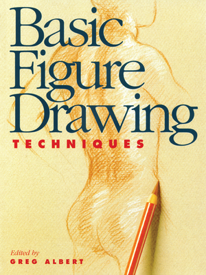 Basic Figure Drawing Techniques - Albert, Greg