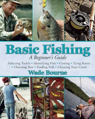 Basic Fishing: A Beginner's Guide - Bourne, Wade