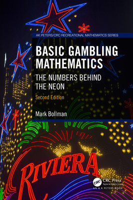 Basic Gambling Mathematics: The Numbers Behind the Neon, Second Edition - Bollman, Mark