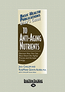 Basic Health Publications User's Guide to Anti-Aging Nutrients