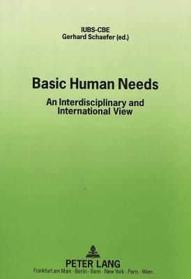 Basic Human Needs: An Interdisciplinary and International View - Schaefer, Gerhard (Editor)