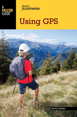 Basic Illustrated Using GPS - Grubbs, Bruce