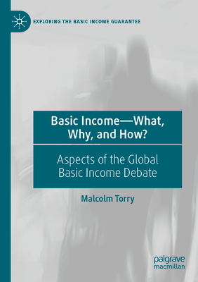 Basic Income-What, Why, and How?: Aspects of the Global Basic Income Debate - Torry, Malcolm