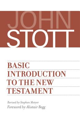 Basic Introduction to the New Testament - Stott, John, and Motyer, Stephen (Revised by)