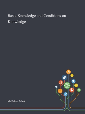 Basic Knowledge and Conditions on Knowledge - McBride, Mark