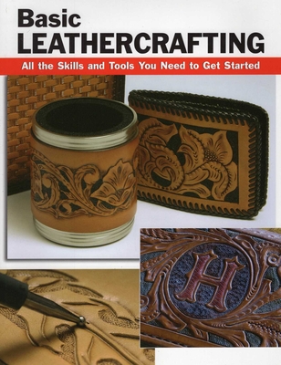 Basic Leathercrafting - Letcavage, Elizabeth, and Hollis, William (Contributions by), and Wycheck, Alan (Photographer)