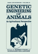 Basic Life Sciences: Genetic Engineering of Animals: An Agricultural Perspective