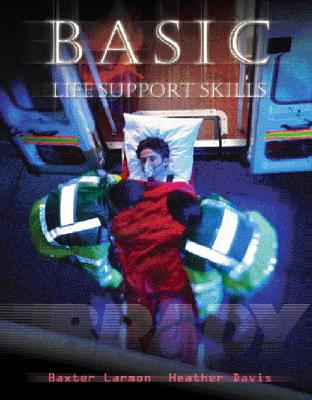 Basic Life Support Skills - Larmon, Baxter, and Davis, Heather, and Visible Productions