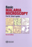 Basic Malaria Microscopy: Part II. Tutor's Guide