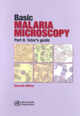 Basic Malaria Microscopy: Part II. Tutor's Guide - World Health Organization