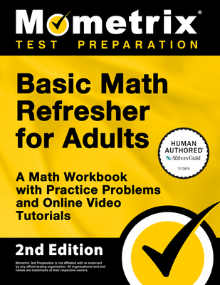 Basic Math Refresher for Adults - A Math Workbook with Practice Problems and Online Video Tutorials: [2nd Edition] - Bowling, Matthew