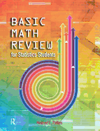 Basic Math Review: For Statistics Students